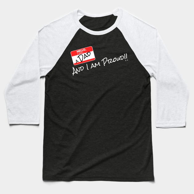 HELLO, I am a DAD AND I AM PROUD (DARK BG) | Minimal Text Aesthetic Streetwear Unisex Design for Fathers/Dad/Grandfathers/Grandpa/Granddad | Shirt, Hoodie, Coffee Mug, Mug, Apparel, Sticker, Gift, Pins, Totes, Magnets, Pillows Baseball T-Shirt by design by rj.